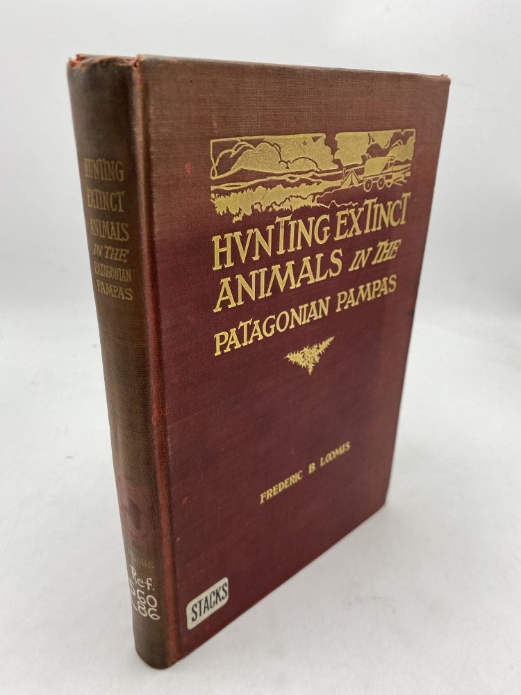 Item #10052 Hunting Extinct Animals In The Patagonian Pampas. Frederic Brewster Loomis.