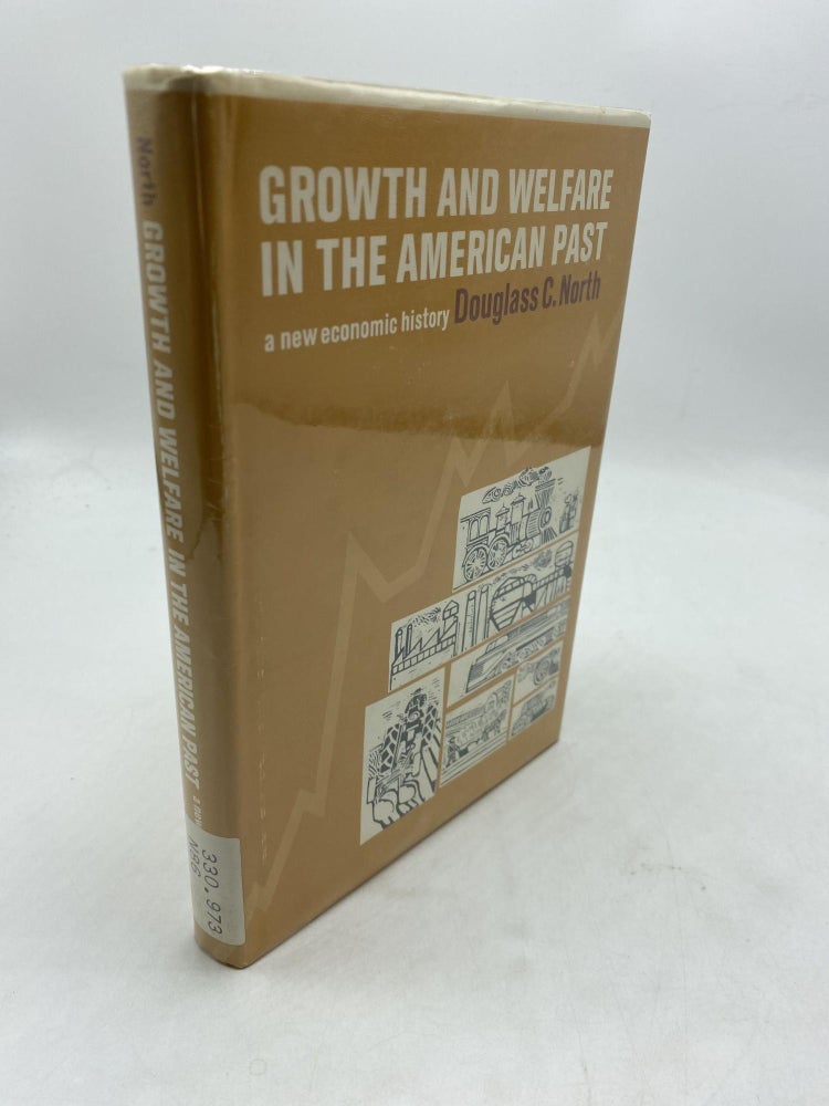 Item #10066 Growth And Welfare In The American Past. Douglass C. North.