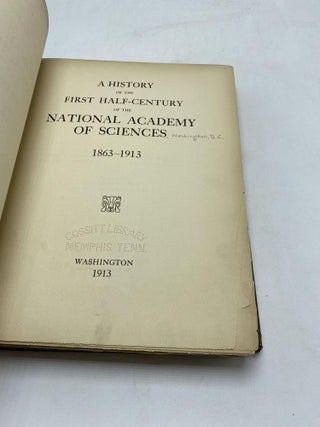 A History Of The First Half-Century Of The National Academy Of Sciences 1863-1913