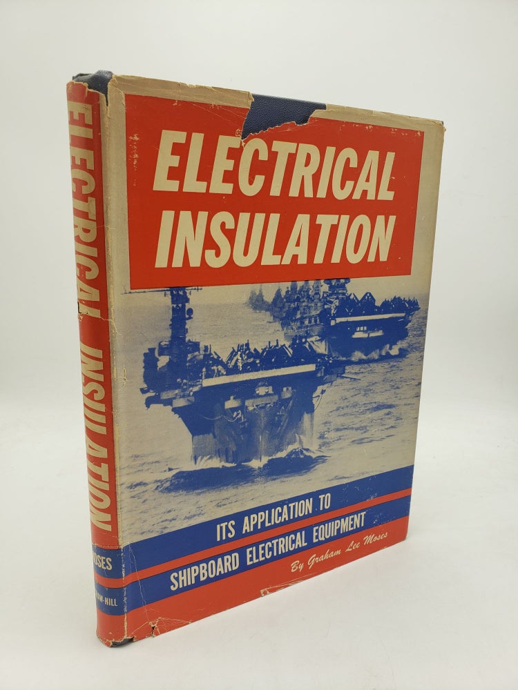 Item #10141 Electrical Insulation: Its Application to Shipboard Electrical Equipment. Graham Lee Moses.