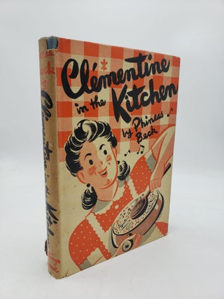 Item #10178 Clementine In The Kitchen. Phineas Beck, Samuel Chamberlain