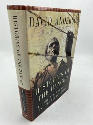 Item #10182 Histories of the Hanged: The Dirty War in Kenya and the End of Empire. David Anderson