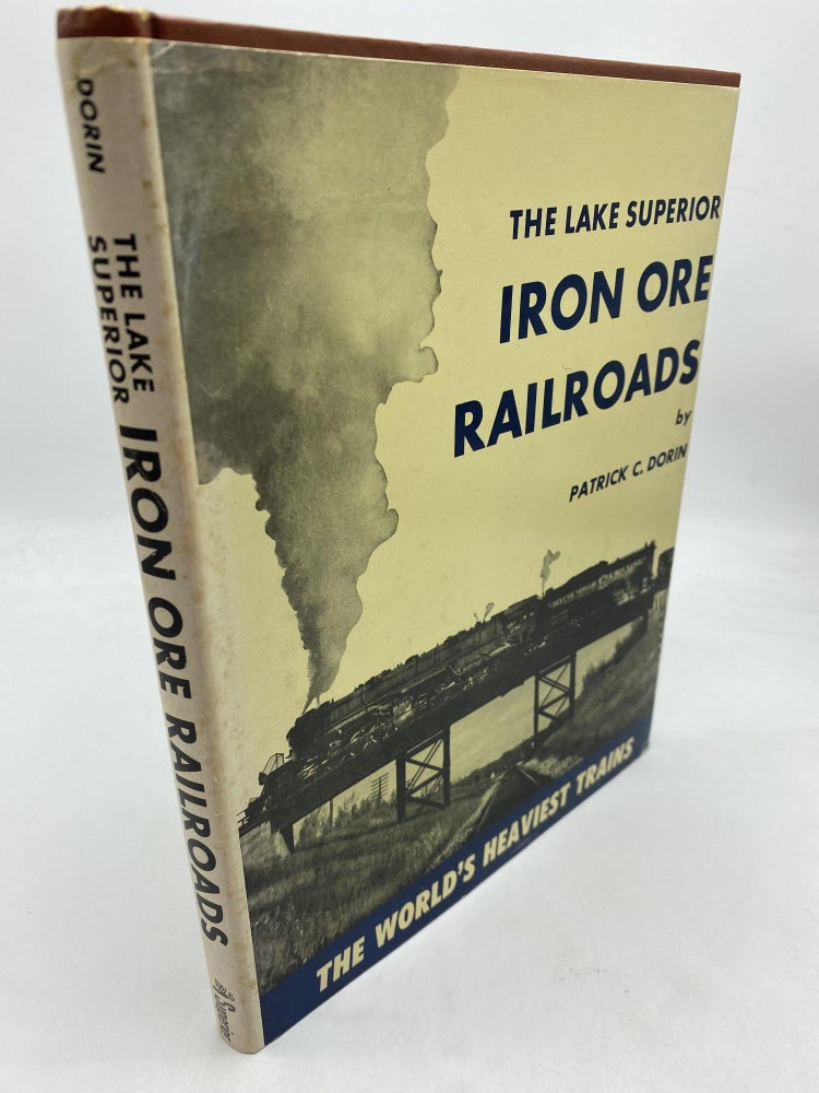 Item #10184 The Lake Superior Iron Ore Railroads. Patrick C. Dorin.
