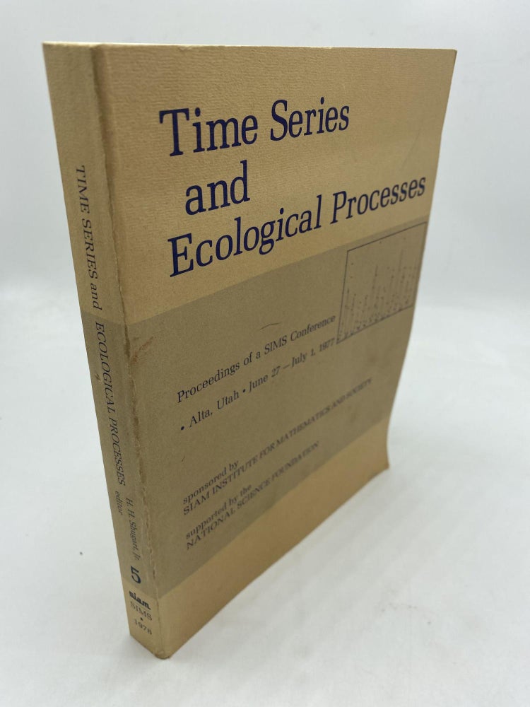 Item #10193 Time Series and Ecological Processes, Proceedings of a SIMS Conference Alta, Utah. June 27-July 1, 1977. H H. Shugart Jr.
