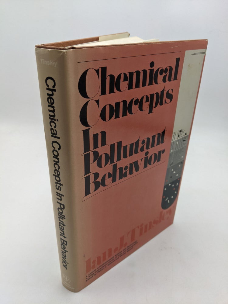 Item #10200 Chemical Concepts in Pollutant Behavior (Environmental Science and Technology). Ian J. Tinsley.