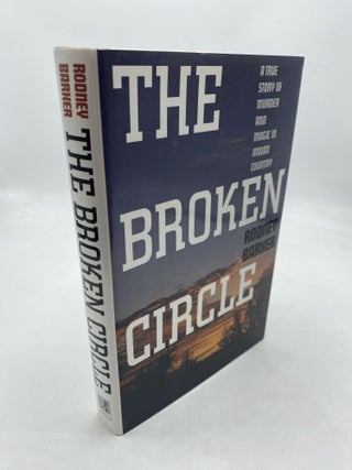 Item #10222 The Broken Circle: a True Story of Murder and Magic in Indian Country. Rodney Barker