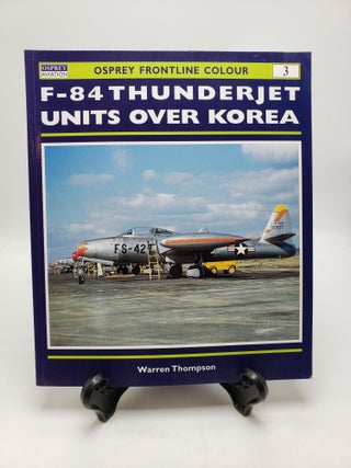 F-84 Thunderjet Units over Korea. Warren Thompson.