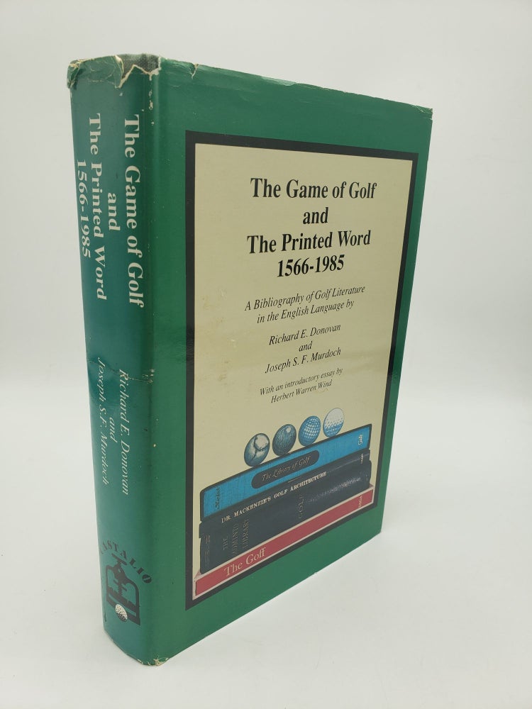 Item #10390 The Game of Golf and the Printed Word 1566-1985: A Bibliography of Golf Literature in the English Language. Joseph S. F. Murdoch Richard E. Donovan.