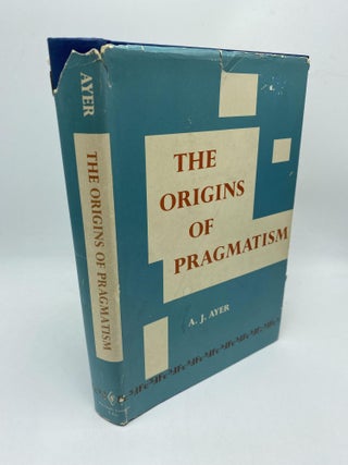 Item #10437 The Origins of Pragmatism. A J. Ayer