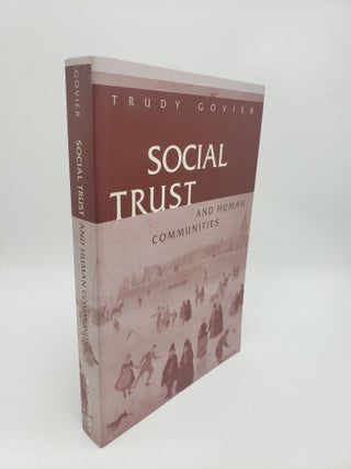 Item #10510 Social Trust and Human Communities. Trudy Govier