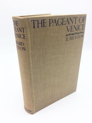 Item #1057 The Pageant of Venice. Edward Hutton