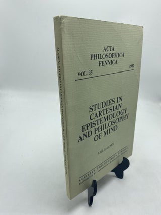 Item #10621 Studies in Cartesian Epistemology and Philosophy of Mind. Lilli Alanen