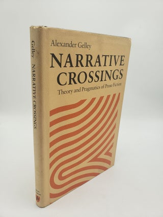 Item #10628 Narrative Crossings: Theory and Pragmatics of Prose Fiction. Alexander Gelly