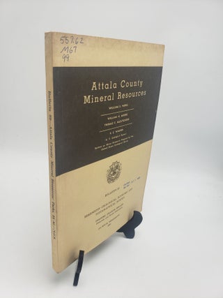 Item #10742 Attala County Mineral Resources (Mississippi Geological Bulletin 99). William H....