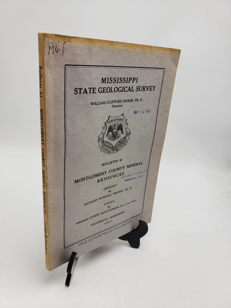 Item #10774 Montgomery County Mineral Resources (Mississippi Geological Bulletin 51). Thomas Edwin McCutcheon Richard Randall Priddy.