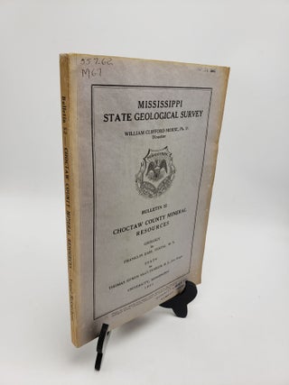 Item #10775 Choctaw County Mineral Resources (Mississippi Geological Bulletin 52). Thomas Edwin...