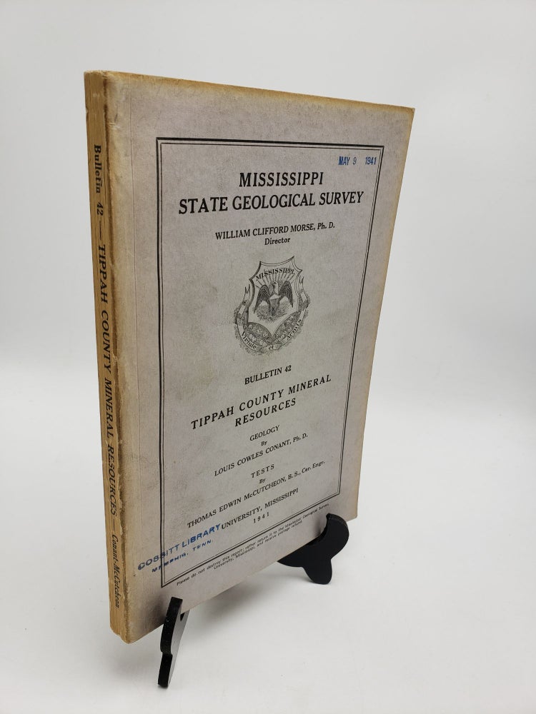 Item #10789 Tippah County Mineral Resources (Mississippi Geological Bulletin 42). Thomas Edwin McCutcheon Louis Cowles Conant.