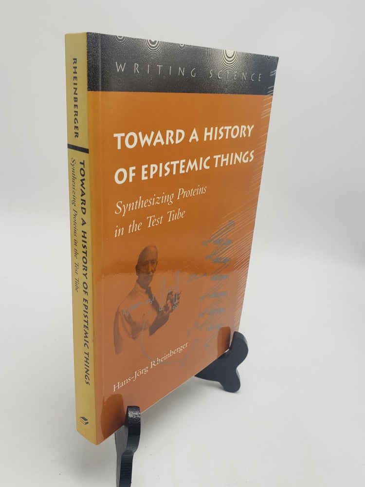 Item #10941 Toward a History of Epistemic Things: Synthesizing Proteins in the Test Tube. Hans-Jörg Rheinberger.