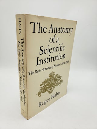 Item #10958 The Anatomy of a Scientific Institution: The Paris Academy of Sciences, 1666-1803....