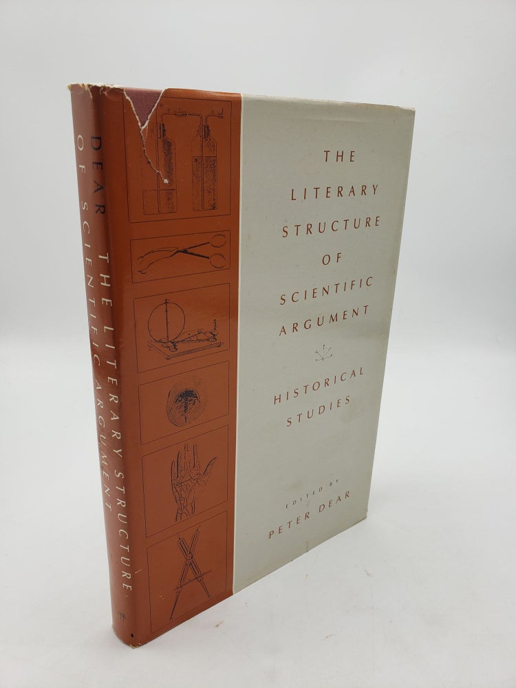 Item #10979 The Literary Structure of Scientific Argument: Historical Studies. Peter Dear.