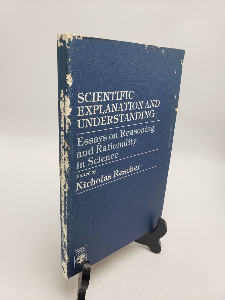Item #10988 Scientific Explanation and Understanding: Essays on Reasoning and Rationality in Science. Nicholas Rescher.