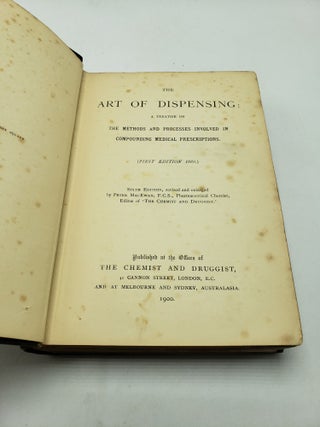 The Art of Dispensing: A Treatise on the Methods and Processes Involved in Compounding Medical Prescriptions