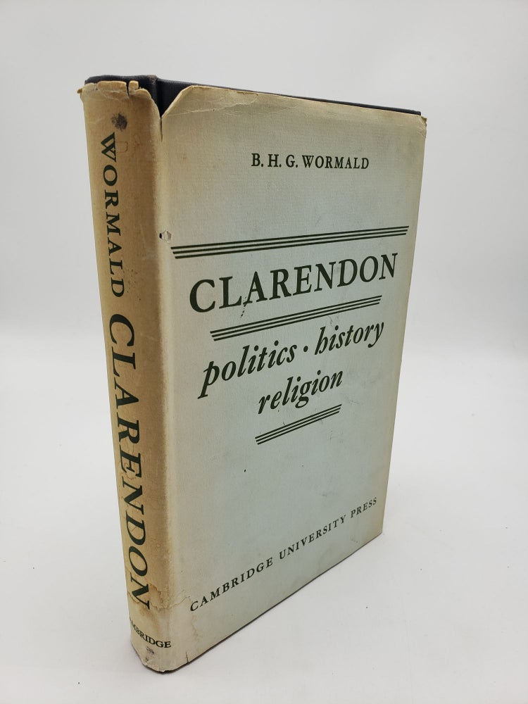 Item #11031 Clarendon: Politics, History & Religion, 1640-1660. B H. G. Wormald.