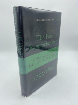 Item #11071 The First Rapprochement: England And The United States. Bradford Perkins