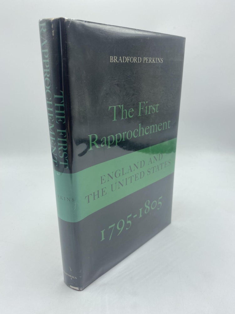 Item #11071 The First Rapprochement: England And The United States. Bradford Perkins.