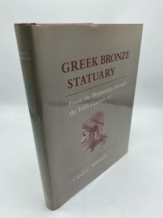 Item #11076 Greek Bronze Statuary: From the Beginnings through the Fifth Century B.C. Carol C....