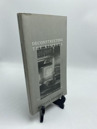 Item #11116 Deconstructing The Kimbell: An Essay on Meaning and Architecture. Michael Les Benedikt