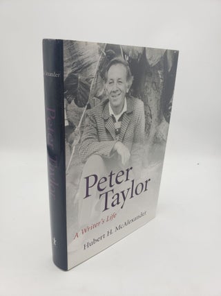 Item #11160 Peter Taylor: A Writer's Life. Hubert H. McAlexander
