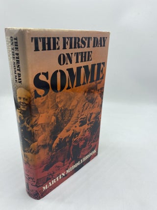 Item #11172 The First Day on the Somme, 1 July 1916. Martin Middlebrook