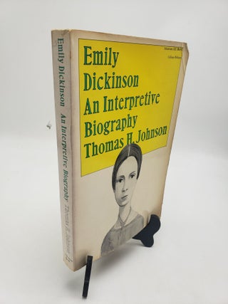 Item #11216 Emily Dickinson: An Interpretive Biography. Thomas H. Johnson