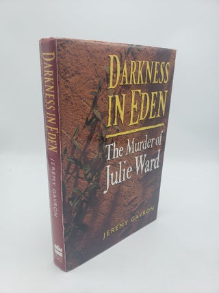 Item #11248 Darkness in Eden: The Murder of Julie Ward. Jeremy Gavron