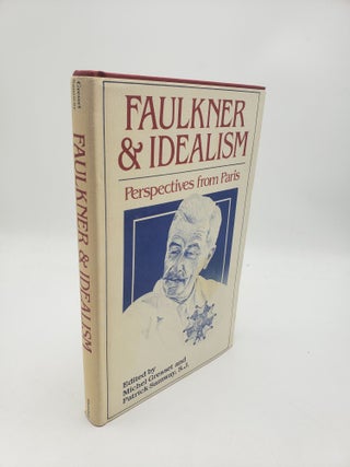 Item #11250 Faulkner and Idealism: Perspectives from Paris. Patrick Samway Michel Gresset