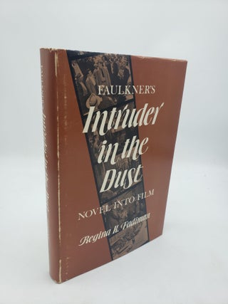 Item #11258 Faulkner's Intruder in the Dust: Novel Into Film. Regina K. Fadiman