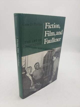 Item #11282 Fiction, Film and Faulkner: The Art of Adaptation. Gene D. Phillips