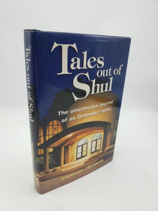 Item #11284 Tales Out of Shul: The Unorthodox Journal of an Orthodox Rabbi. Emanuel Feldman