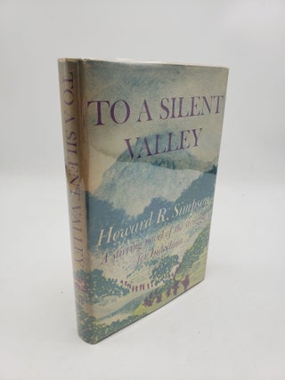 Item #11303 To A Silent Valley. Howard R. Simpson