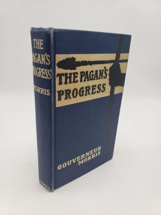 The Pagan's Progress. Gouverneur Morris.