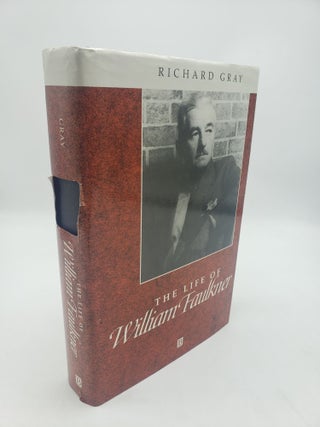 Item #11337 The Life of William Faulkner: A Critical Biography. Richard Gray