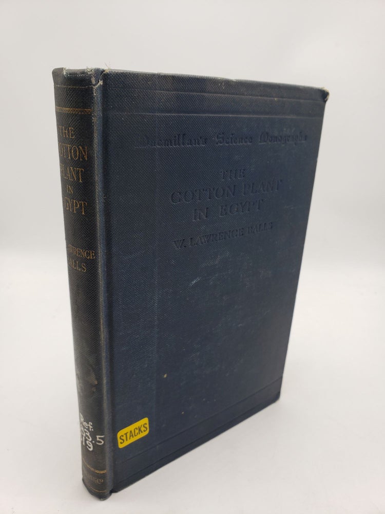 Item #11404 The Cotton Plant In Egypt: Studies In Physiology and Genetics. W. Lawrence Balls.