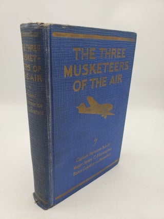 Item #11413 The Three Musketeers of the Air: Their Conquest of the Atlantic from East to West....
