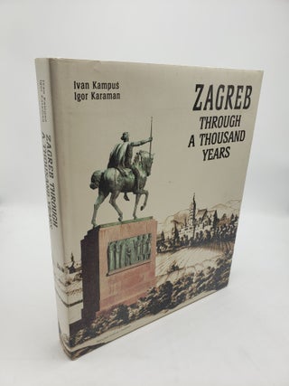 Item #11415 Zagreb Through a Thousand Years. Igor Karaman Ivan Kampus