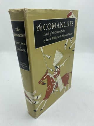 Item #11422 The Comanches: Lord Of The South Plains. Ernest Wallace, E. Adamson Hoebel