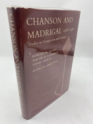 Item #11448 Chanson And Madrigal 1480-1530. Walter H. Rubsamen Howard M. Brown, James Harr,...