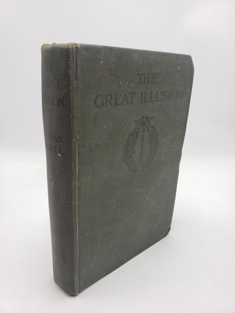 Item #11461 The Great Illusion: A Study of the Relation of Military Power to National Advantage. Norman Angell.