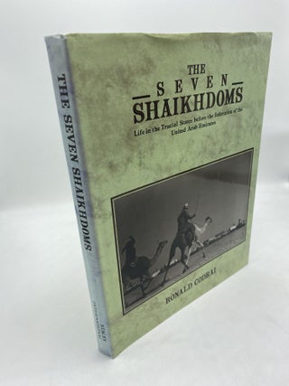 Item #11515 The Seven Shaikdoms: Life in the Trucial States Before the Federation of the United...
