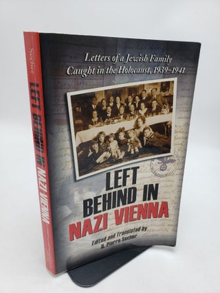 Item #11535 Left Behind in Nazi Vienna: Letters of a Jewish Family Caught in the Holocaust,...